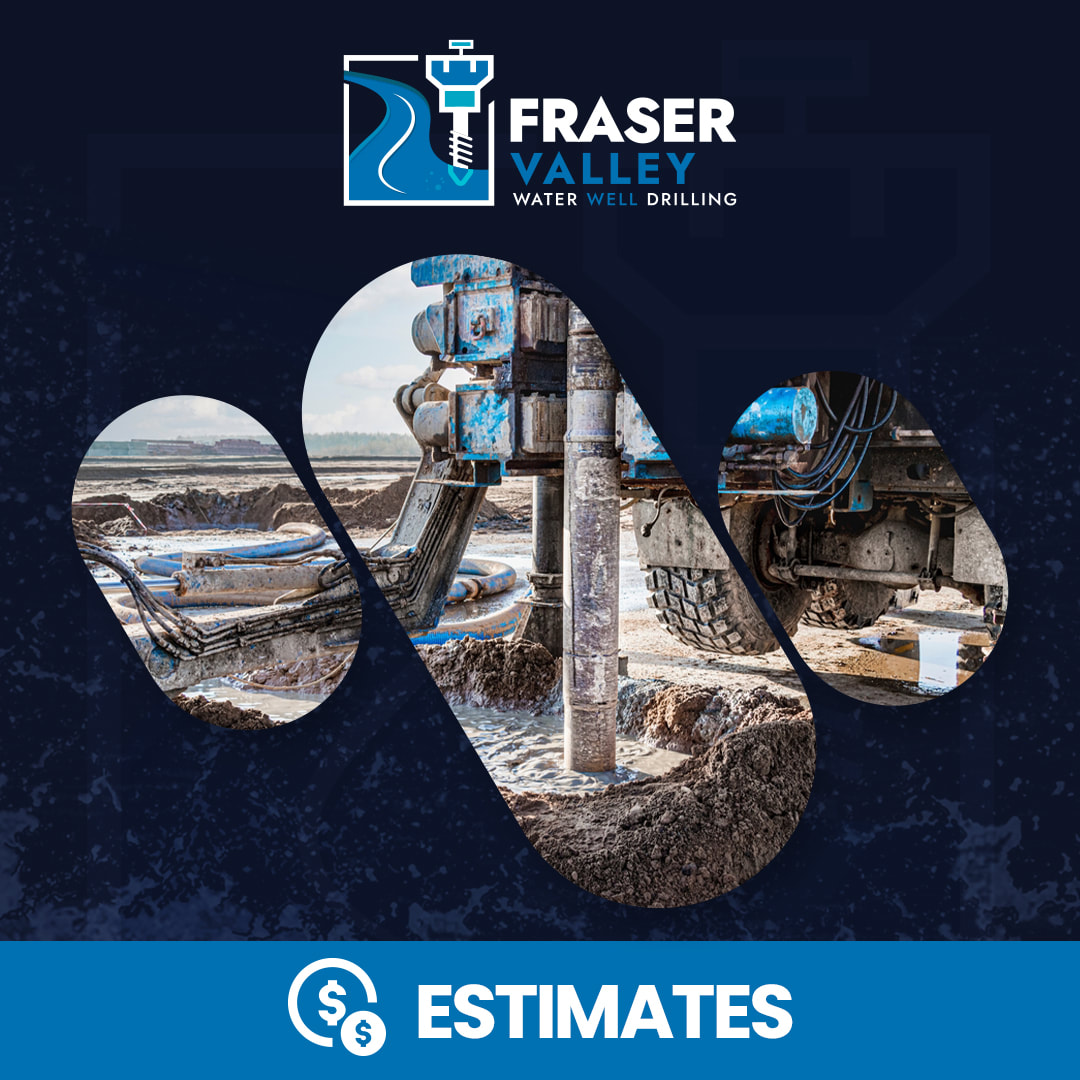 Request a water well drilling estimate for the Fraser Valley
