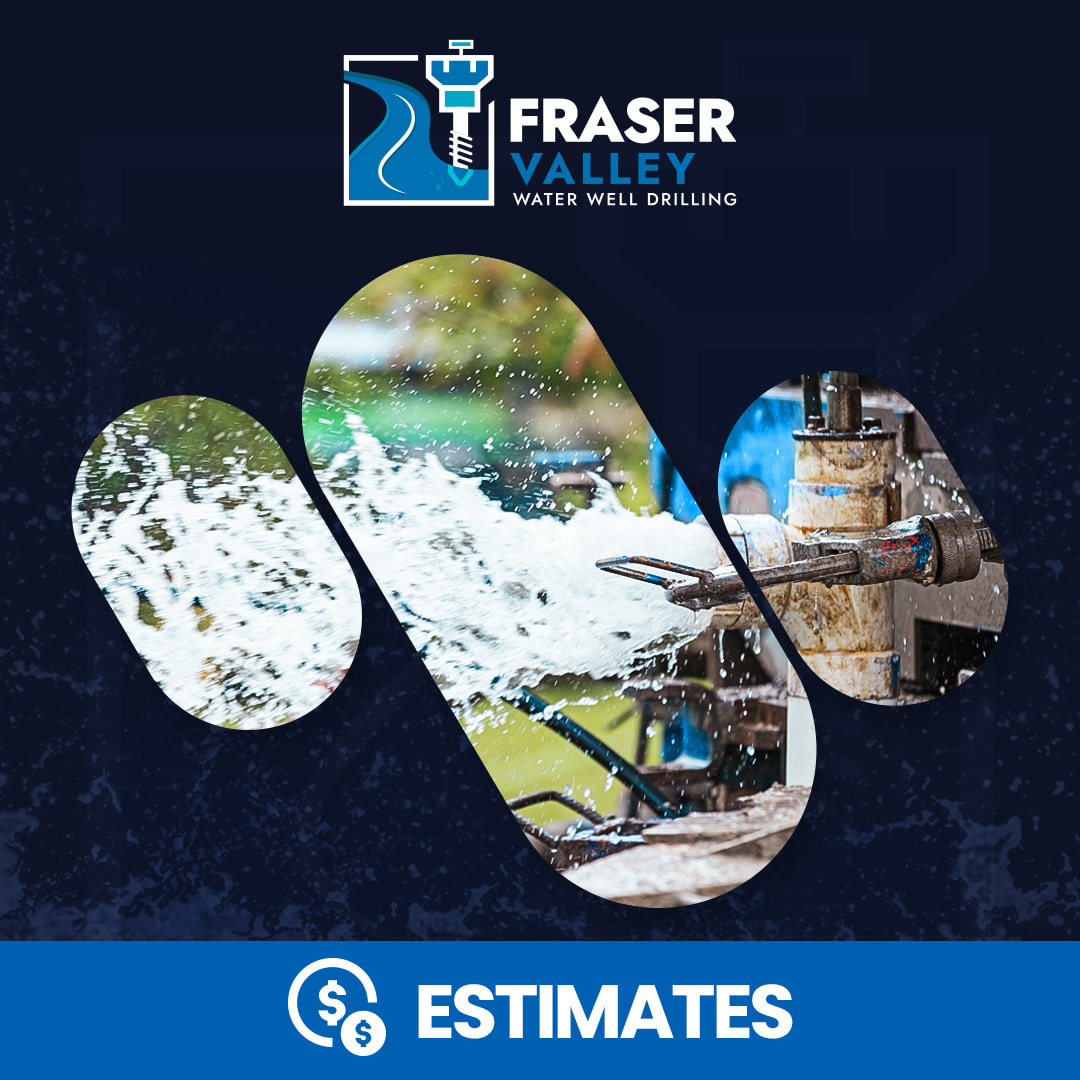 Request a water well drilling estimate for the Fraser Valley